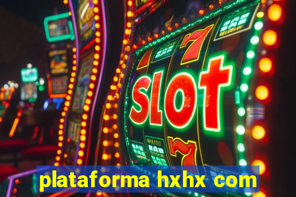 plataforma hxhx com